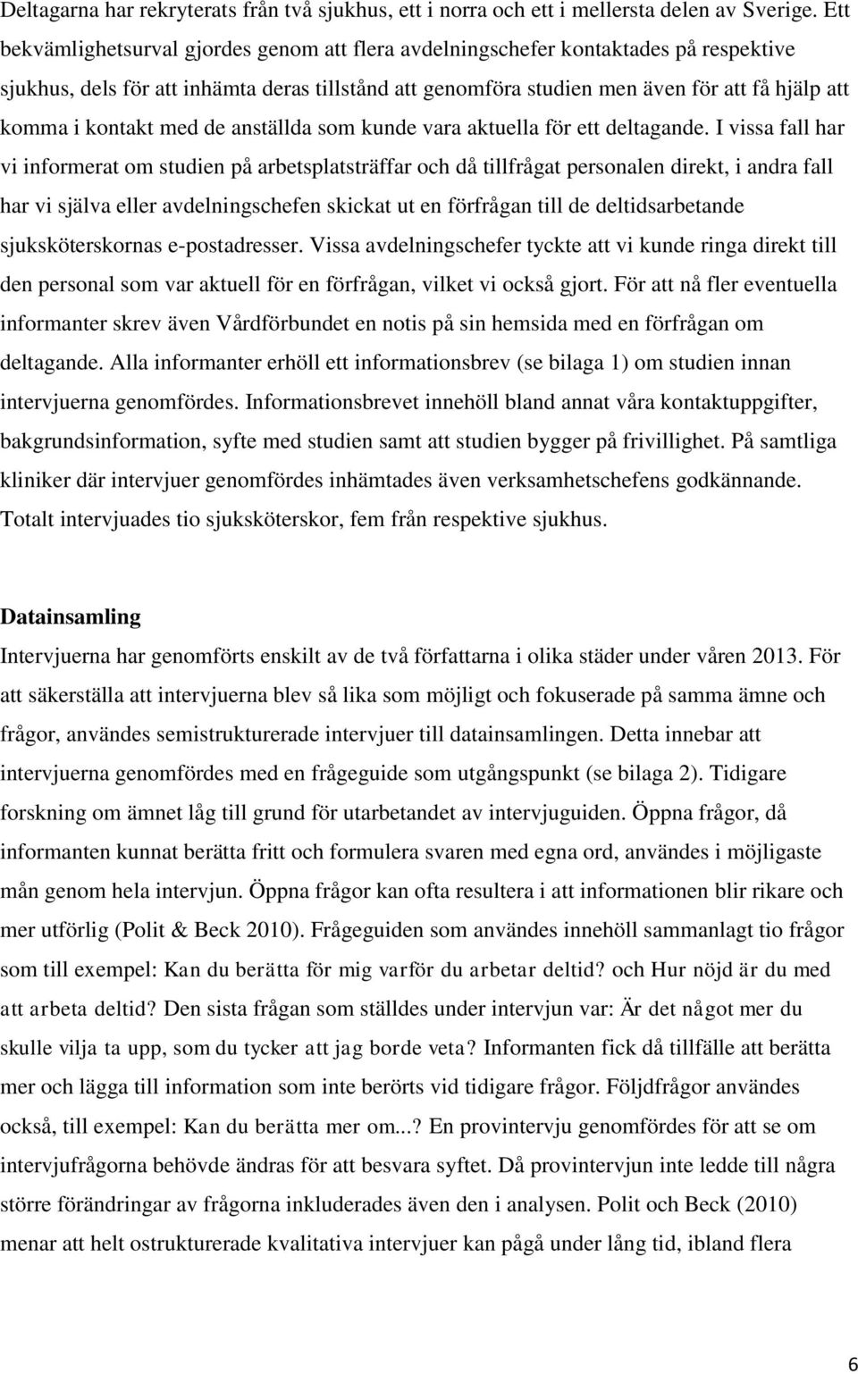 kontakt med de anställda som kunde vara aktuella för ett deltagande.