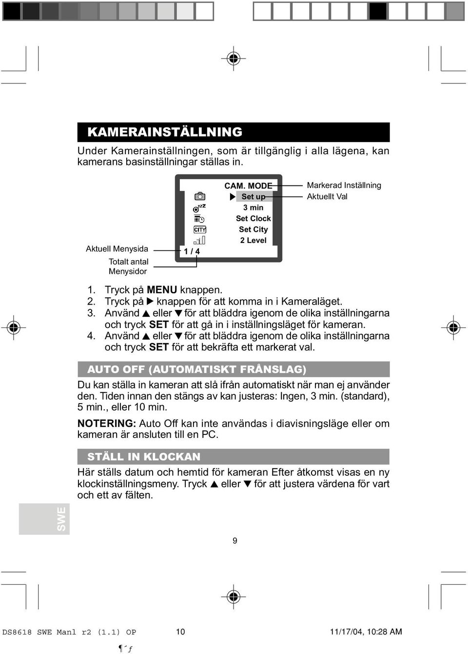 4. Använd eller för att bläddra igenom de olika inställningarna och tryck SET för att bekräfta ett markerat val.