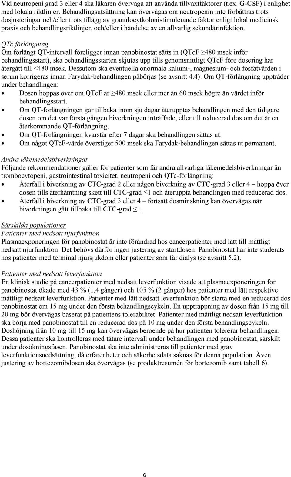 behandlingsriktlinjer, och/eller i händelse av en allvarlig sekundärinfektion.