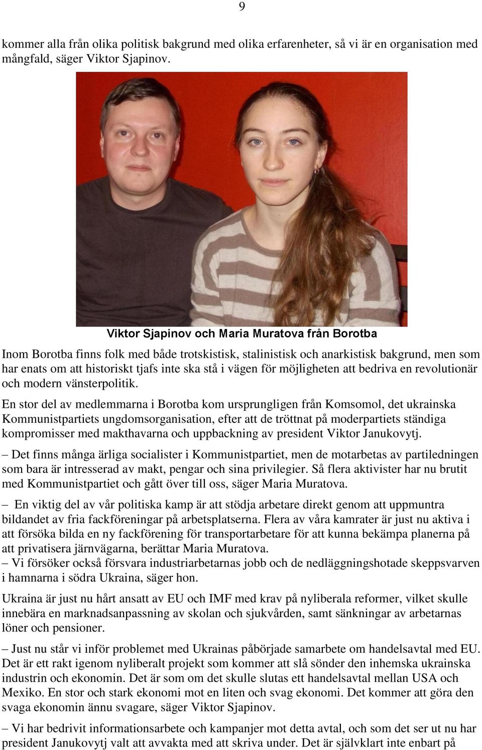 för möjligheten att bedriva en revolutionär och modern vänsterpolitik.