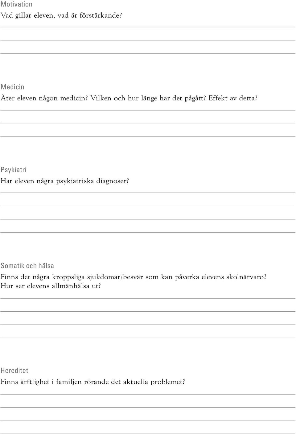 Psykiatri Har eleven några psykiatriska diagnoser?