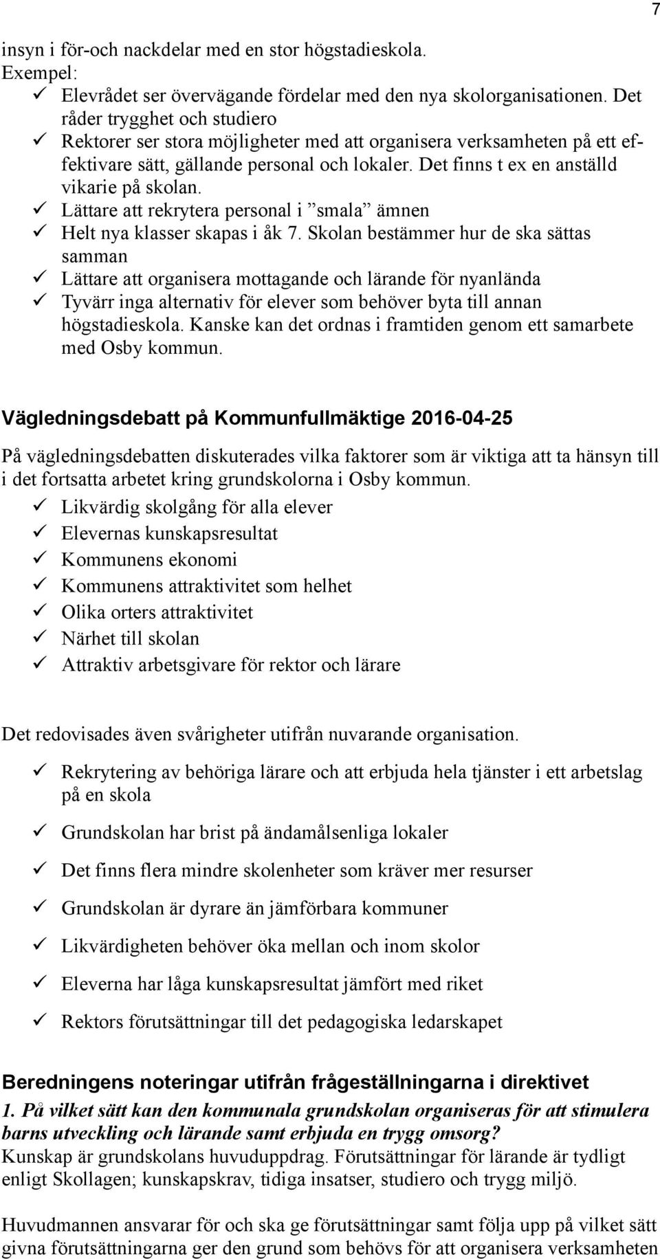 Lättare att rekrytera personal i smala ämnen Helt nya klasser skapas i åk 7.