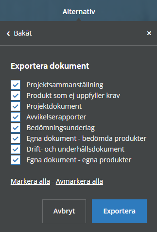 4.8 Exportera information Du kan när som helst under projektet exportera information från projektplatsen. Funktionen kan t.ex. användas för att ge bättre överblick i en Excel-fil, eller om du vill flytta information till en annan databas.