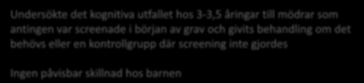 CATS studien The controlled Antinatal thyroid study Undersökte det kognitiva utfallet hos 3-3,5 åringar till mödrar som antingen var screenade i början av grav och