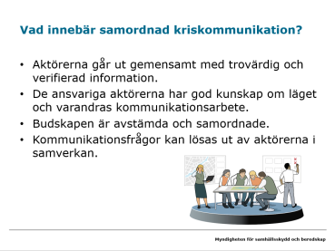 Redovisning och dialog. Några grupper får berätta om vilka exempel de kommit på, och om de har egna erfarenheter.