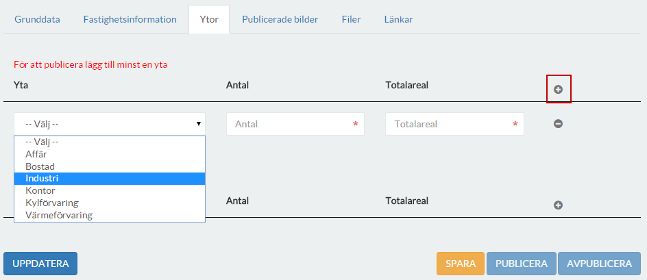 Flik 2 Fastighetsinformation Flik 3 Ytor För att lägga till ytor i fastigheten, klicka på ute till höger.