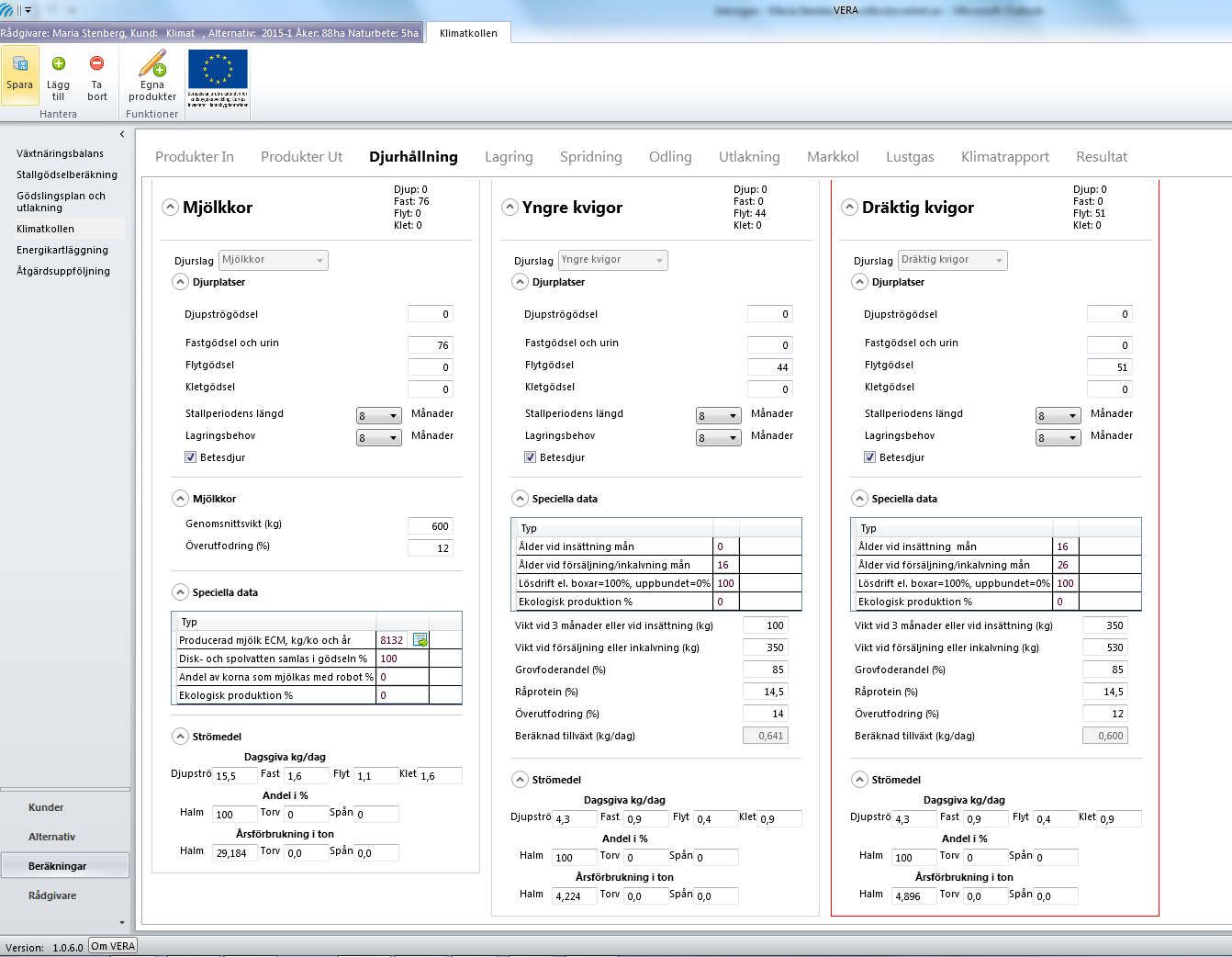 Radera en produkt via krysset eller knappen Ta bort. Välj från vilka balanser produkten skall tas bort. 7.3 Djurhållning Under speciella data behöver du fylla i uppgifter om vikt och utfodring.