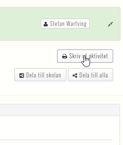 3.16 Skriv ut aktivitet Skriv ut aktiviteten genom att klicka på Skriv ut. Allt som finns i skrivfältet skrivas då ut.