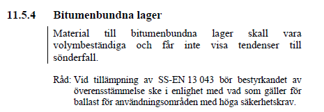 TRVKB Bitumenbundna lager 13 Pågående diskussioner samråd Hur hantera ballastmaterial som inte verifieras enligt system 2+?