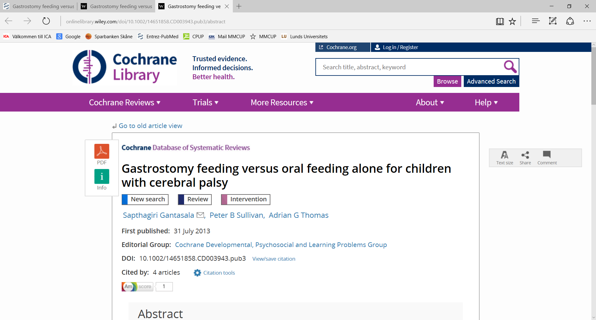 Gastrostomi vid CP evidensbaserad behandling? Authors' conclusions No studies found Considerable uncertainty about the effects of gastrostomy for children with cerebral palsy remains.