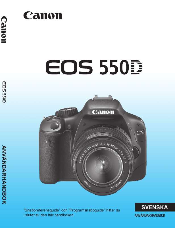 etc). Detaljerade användarinstruktioner finns i bruksanvisningen Instruktionsbok CANON EOS 550D Manual CANON EOS 550D Bruksanvisning
