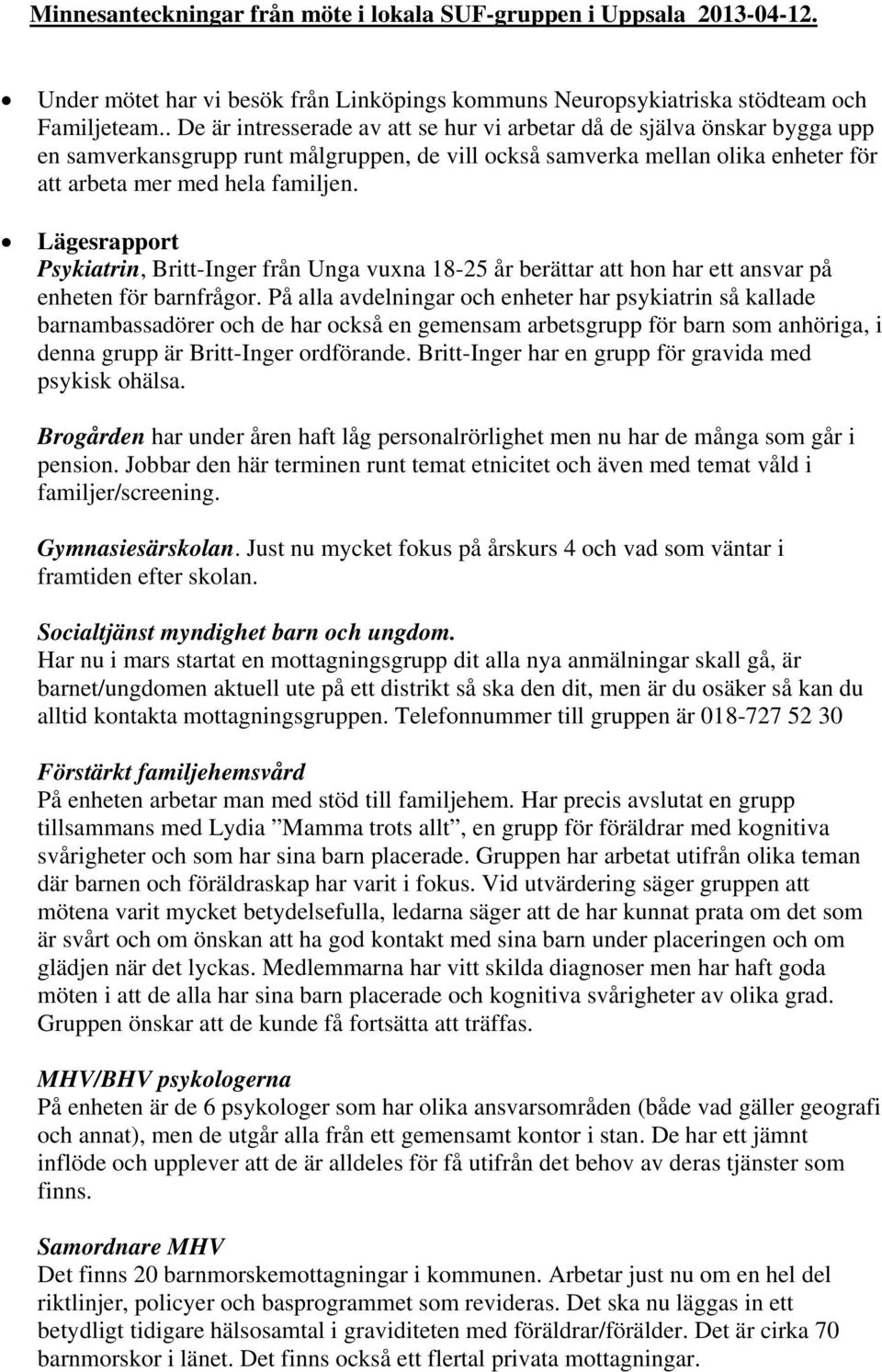 Lägesrapport Psykiatrin, Britt-Inger från Unga vuxna 18-25 år berättar att hon har ett ansvar på enheten för barnfrågor.