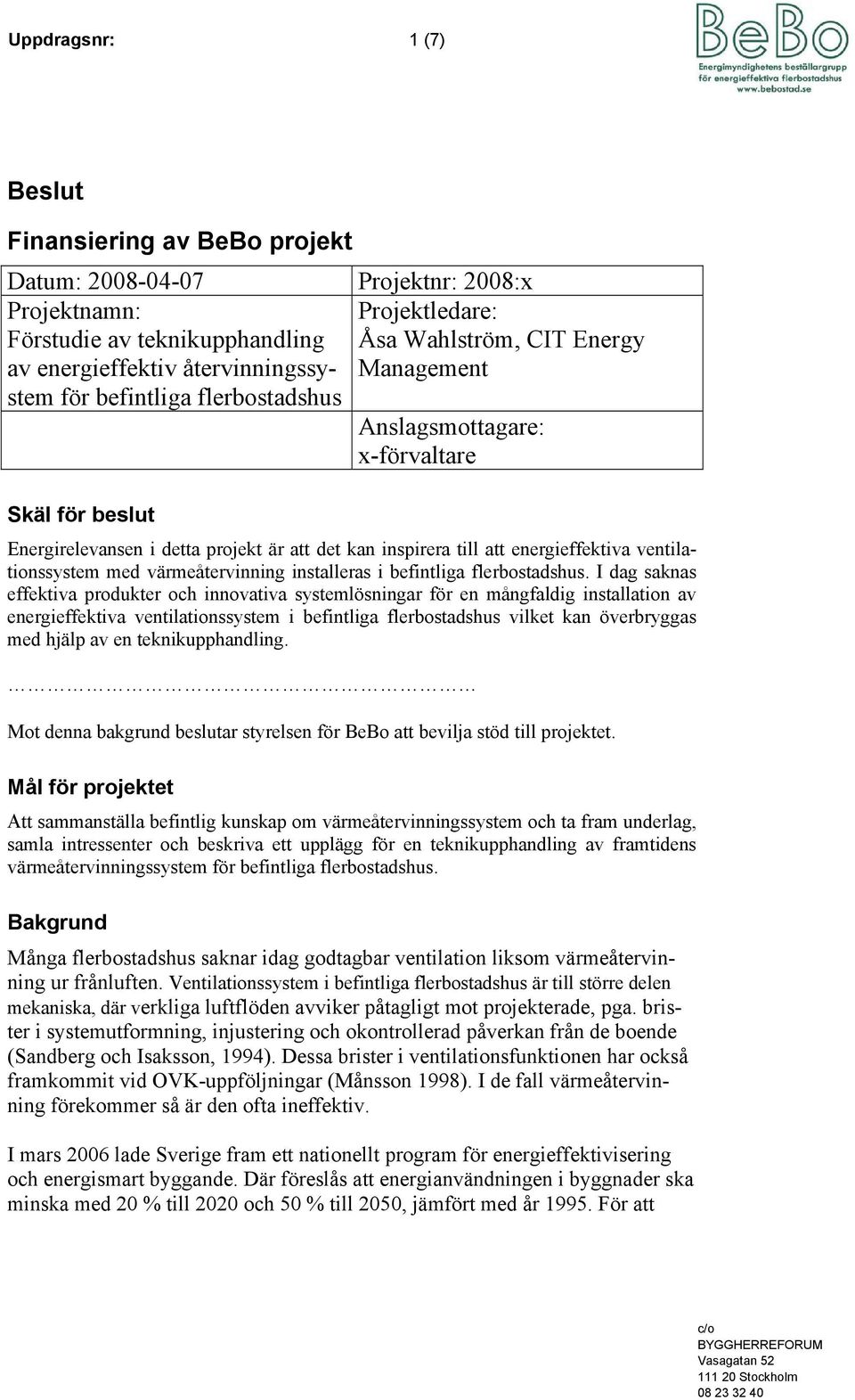 ventilationssystem med värmeåtervinning installeras i befintliga flerbostadshus.