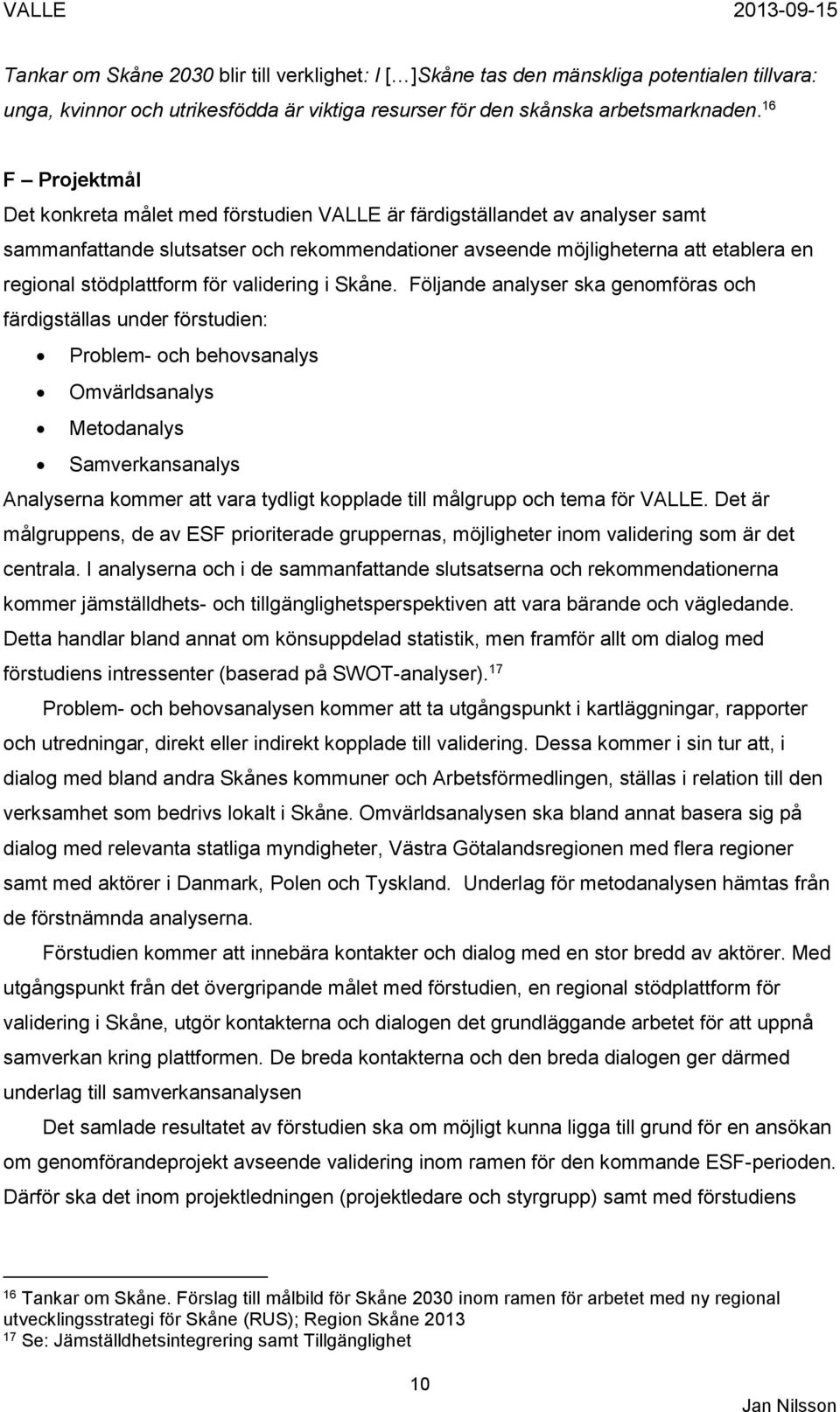 stödplattform för validering i Skåne.
