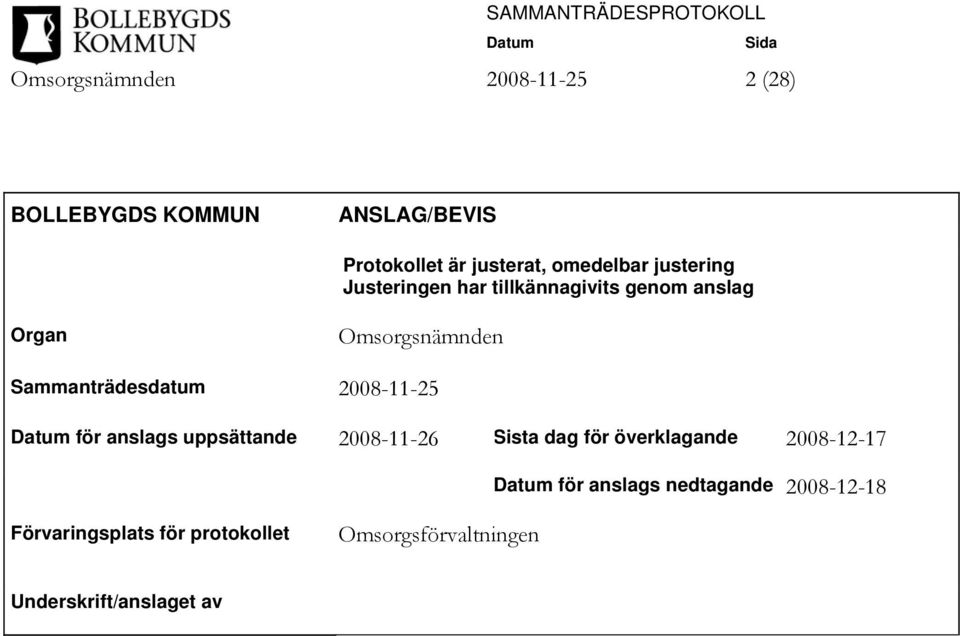 Sammanträdesdatum 2008-11-25 för anslags uppsättande 2008-11-26 Sista dag för överklagande