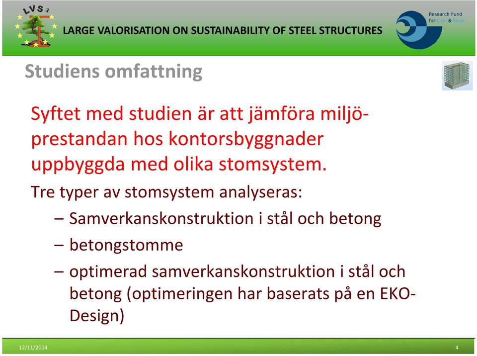 Tre typer av stomsystem analyseras: Samverkanskonstruktion i stål och betong