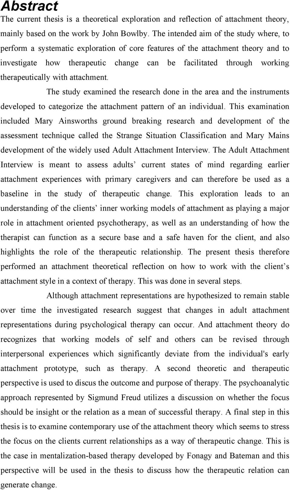 therapeutically with attachment. The study examined the research done in the area and the instruments developed to categorize the attachment pattern of an individual.