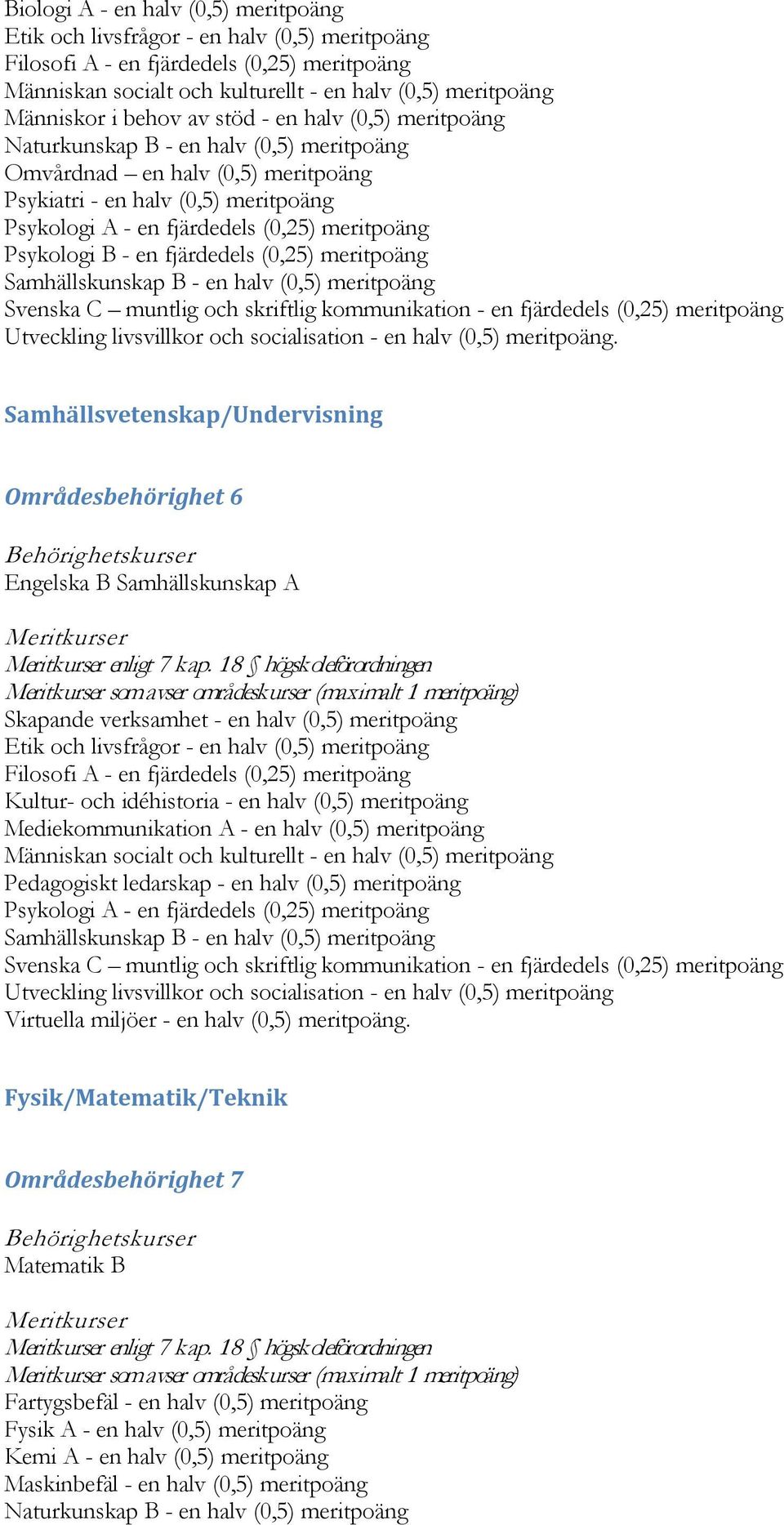 socialisation - en halv (0,5) meritpoäng.