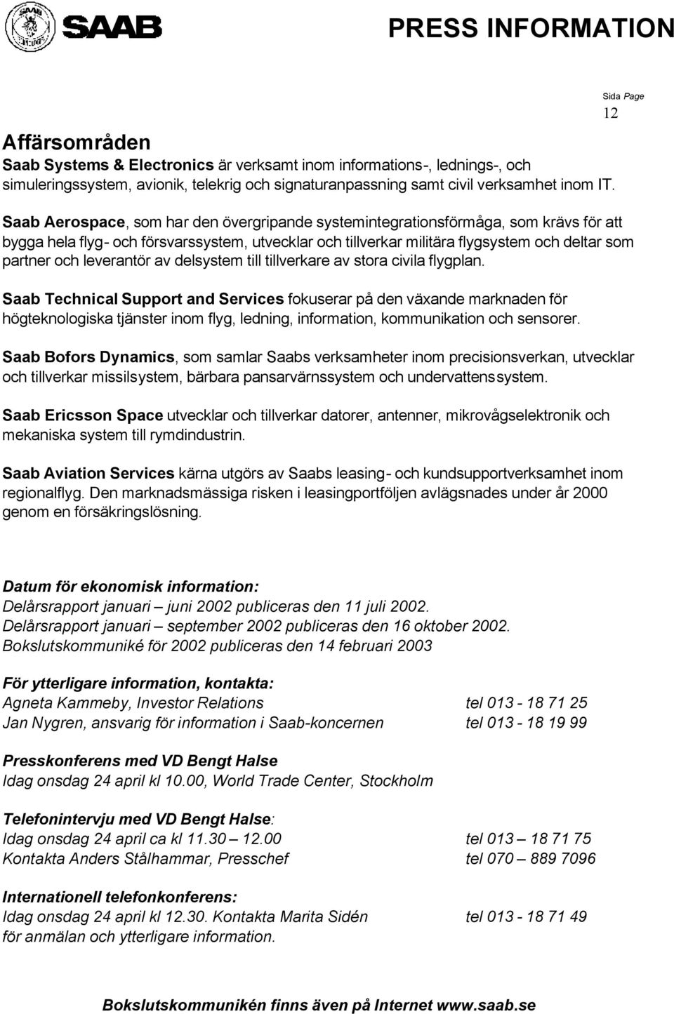 leverantör av delsystem till tillverkare av stora civila flygplan.