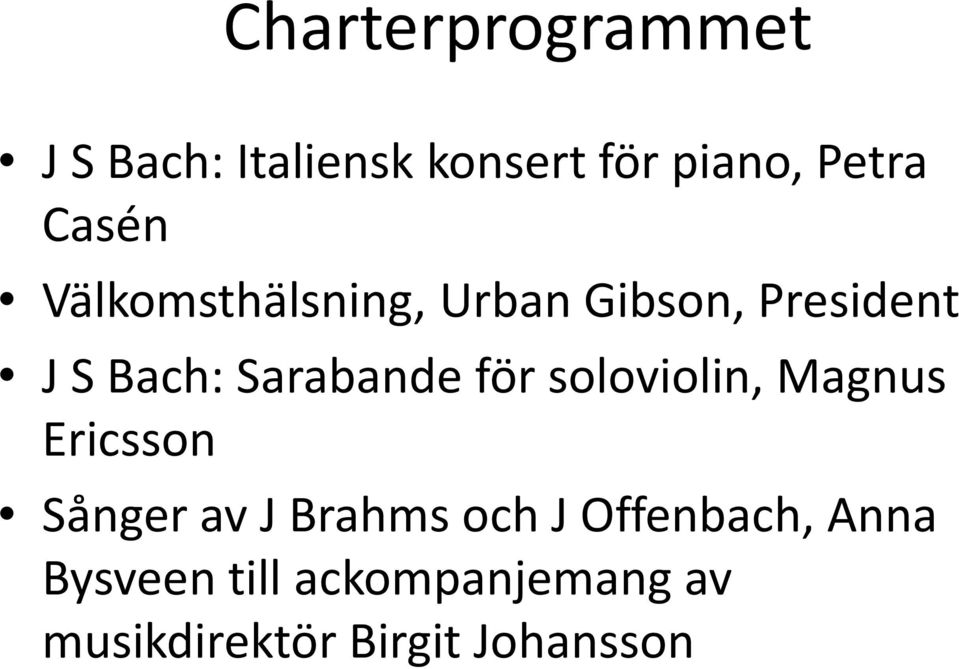 Sarabande för soloviolin, Magnus Ericsson Sånger av J Brahms och J