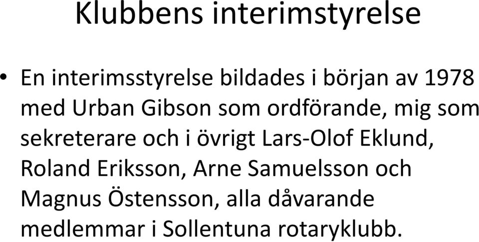 i övrigt Lars-Olof Eklund, Roland Eriksson, Arne Samuelsson och