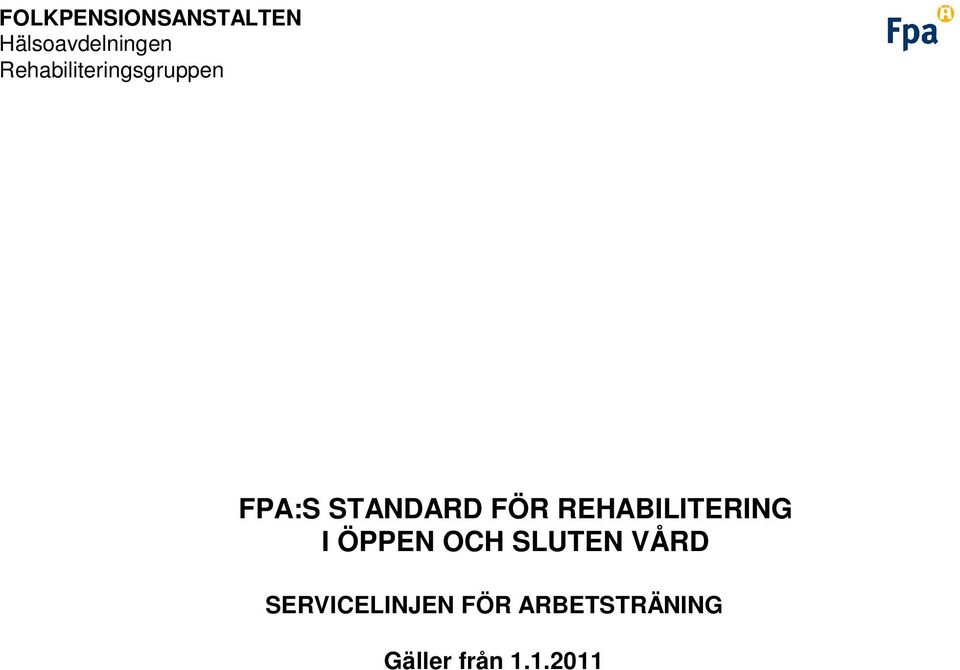 REHABILITERING I ÖPPEN OCH SLUTEN VÅRD