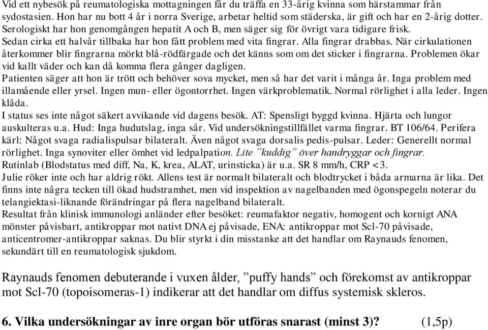 av antikroppar mot Scl-70 (topoisomeras-1) indikerar att det handlar