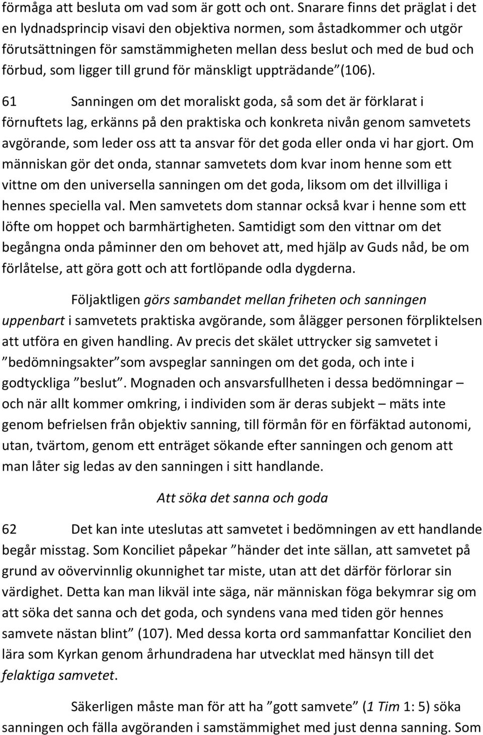 till grund för mänskligt uppträdande (106).