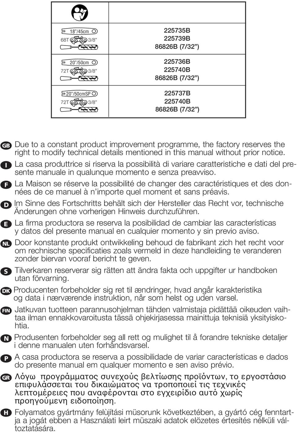 i La casa produttrice si riserva la possibilità di variare caratteristiche e dati del presente manuale in qualunque momento e senza preavviso.