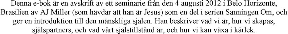 Sanningen Om, och ger en introduktion till den mänskliga själen.