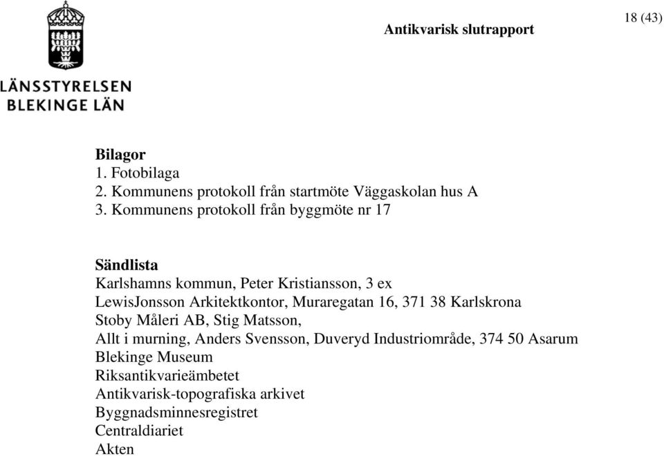 Arkitektkontor, Muraregatan 16, 371 38 Karlskrona Stoby Måleri AB, Stig Matsson, Allt i murning, Anders Svensson,