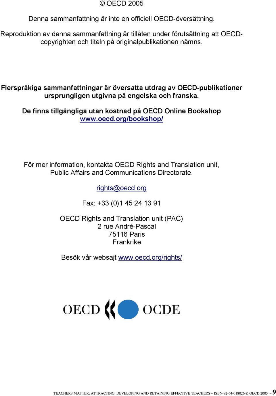 Flerspråkiga sammanfattningar är översatta utdrag av OECD-publikationer ursprungligen utgivna på engelska och franska. De finns tillgängliga utan kostnad på OECD Online Bookshop www.oecd.