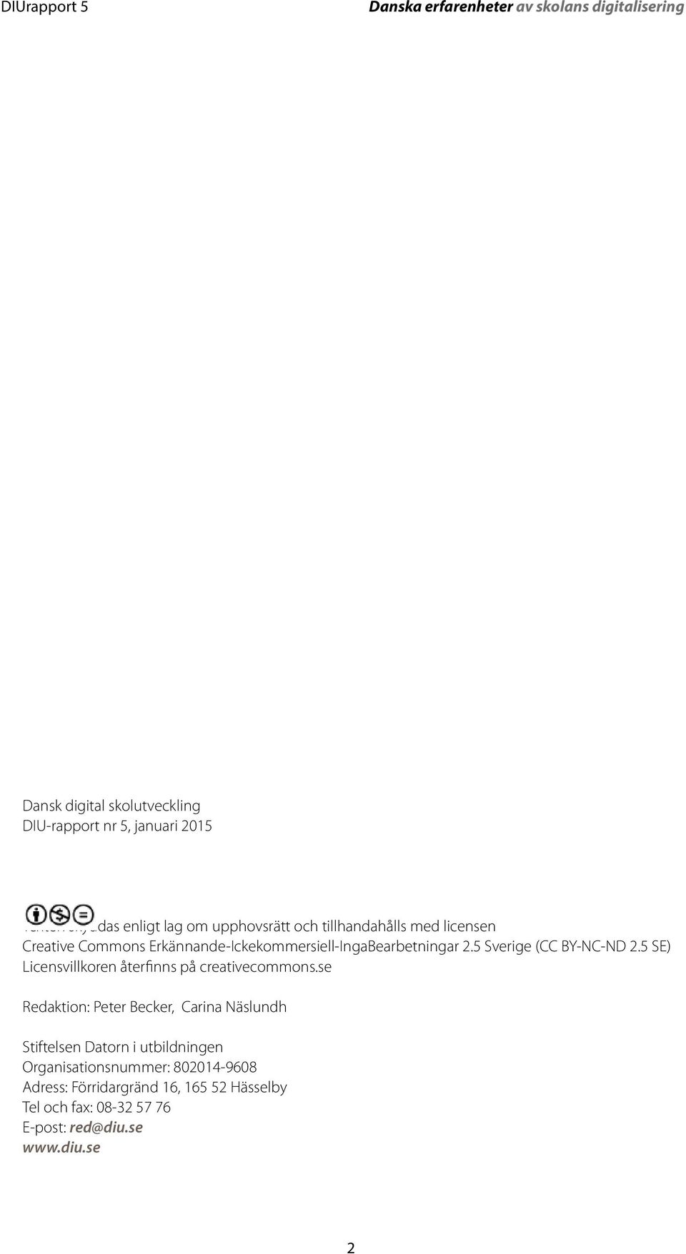 5 SE) Licensvillkoren återfinns på creativecommons.