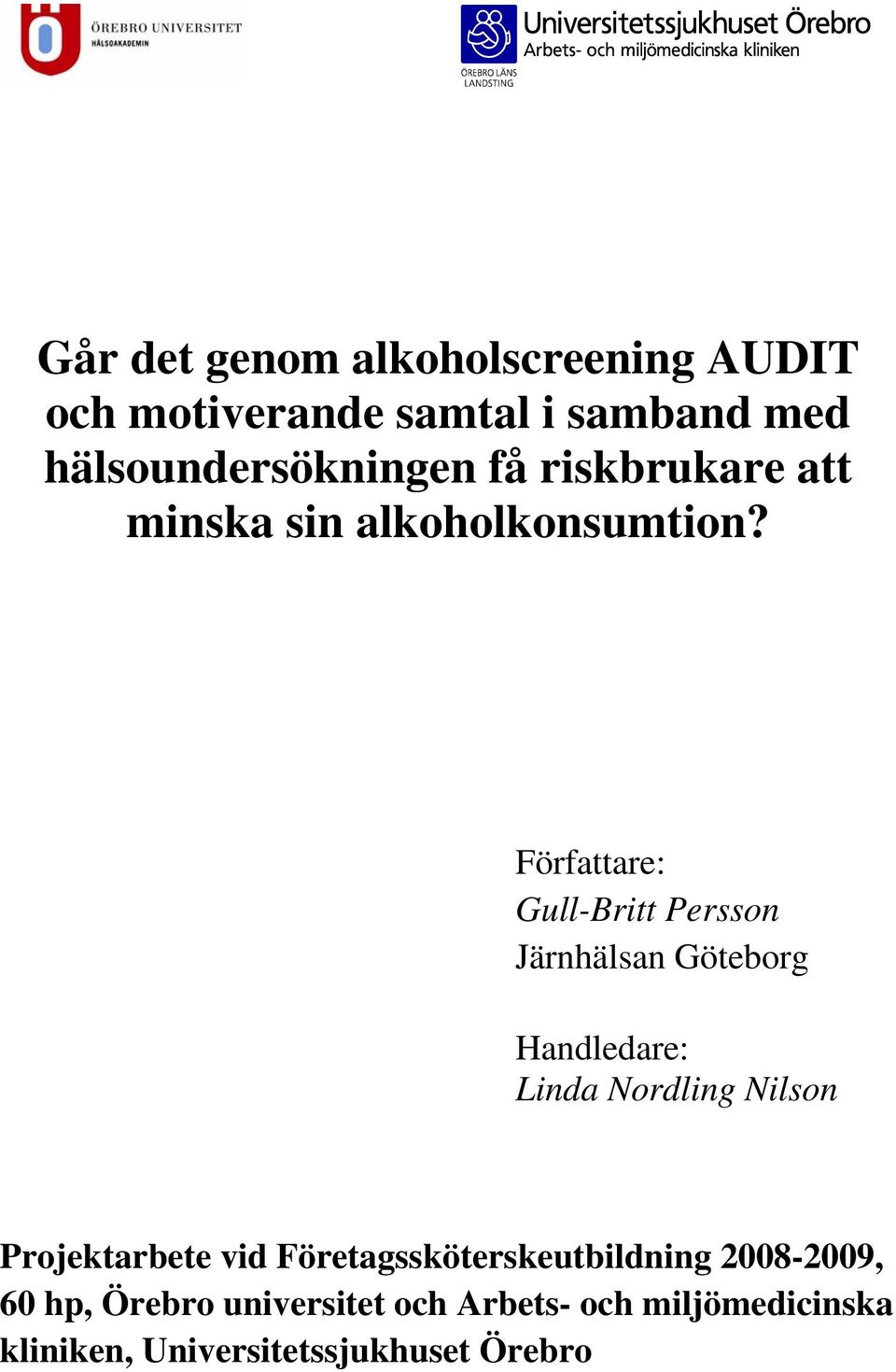 Författare: Gull-Britt Persson Järnhälsan Göteborg Handledare: Linda Nordling Nilson
