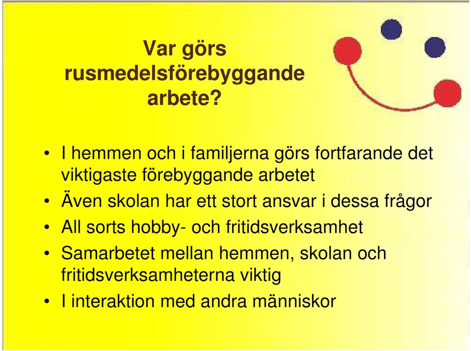 arbetet Även skolan har ett stort ansvar i dessa frågor All sorts hobby-