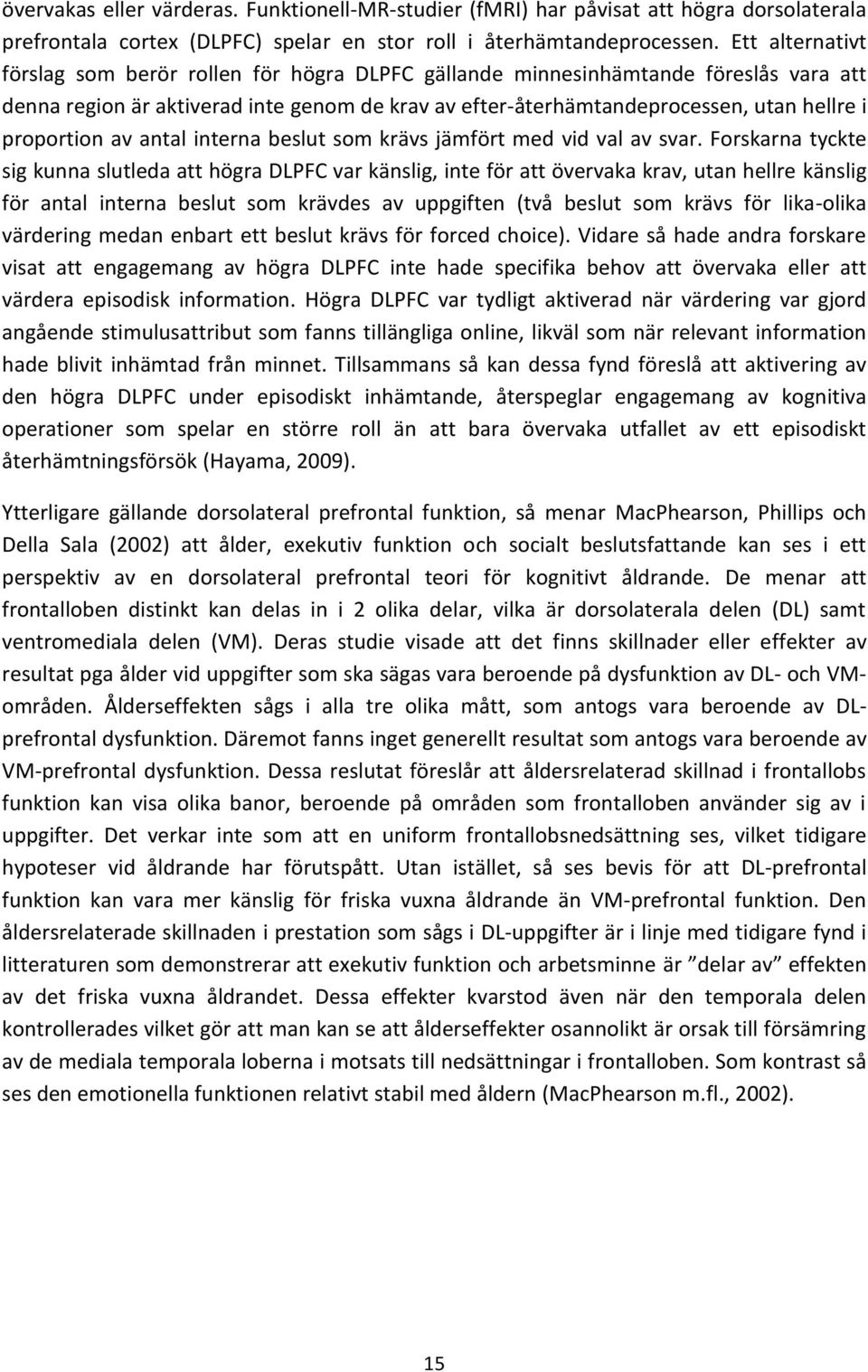 proportion av antal interna beslut som krävs jämfört med vid val av svar.