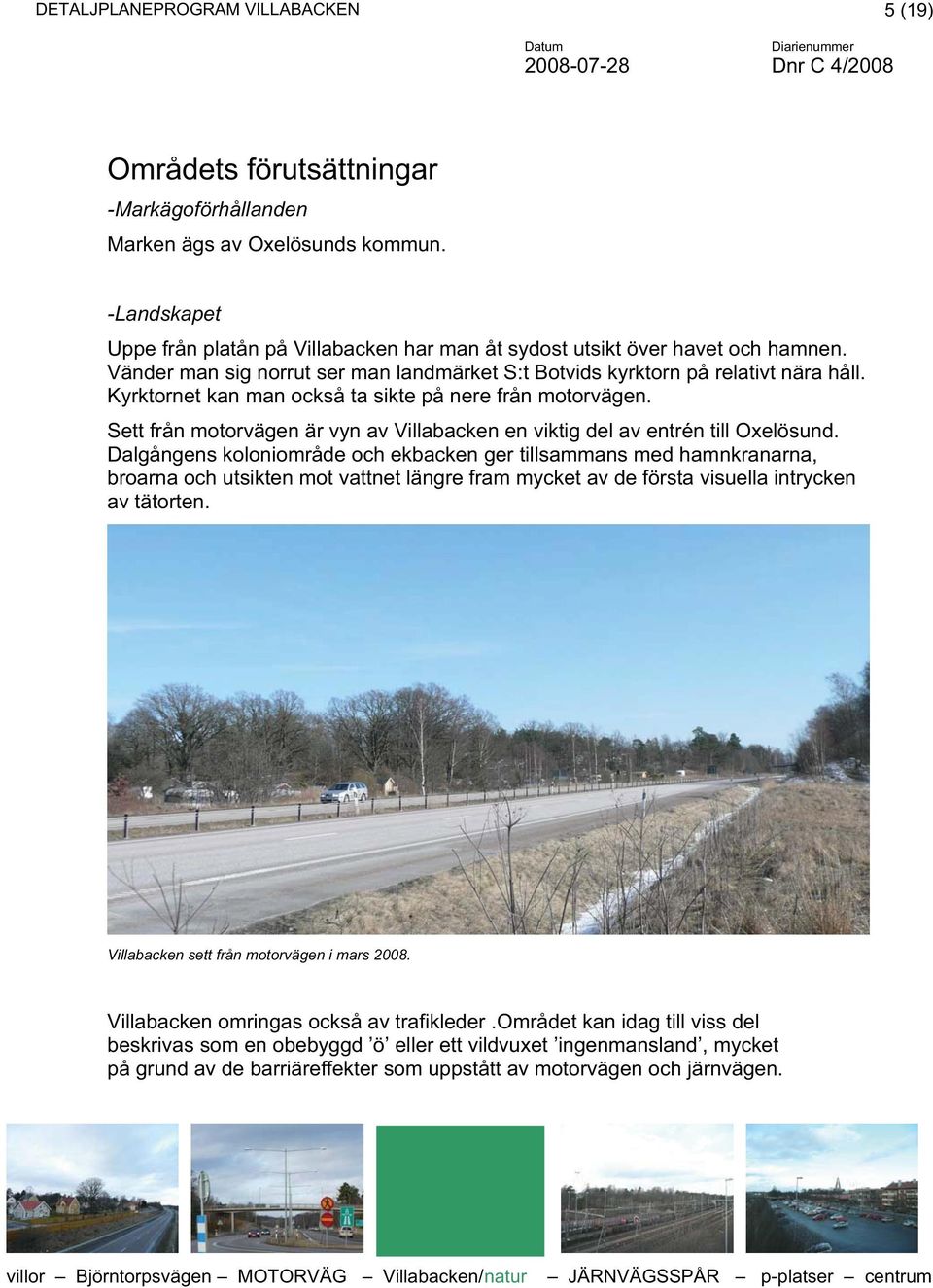 Sett från motorvägen är vyn av Villabacken en viktig del av entrén till Oxelösund.