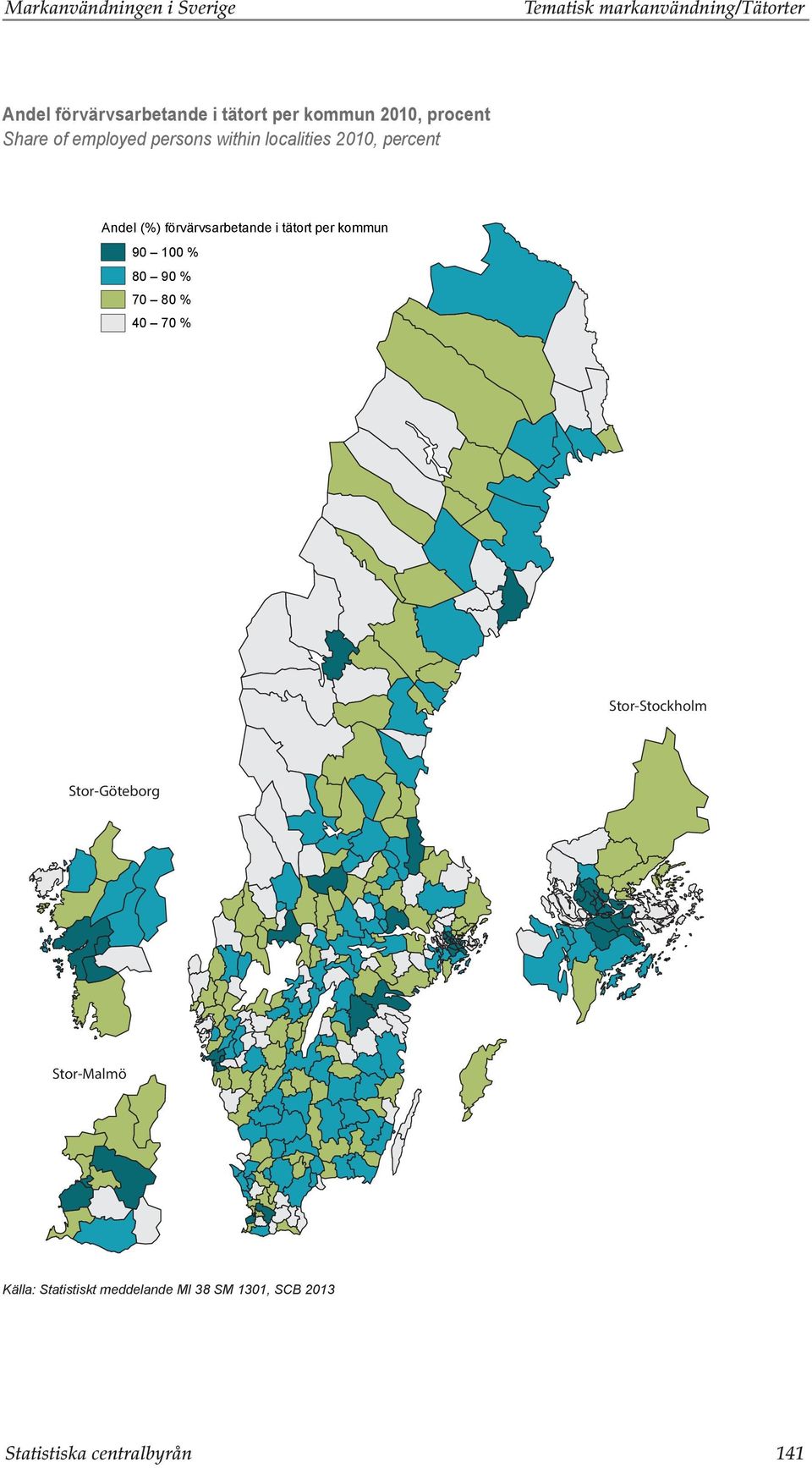 förvärvsarbetande i tätort per kommun 90 100 % 80 90 % 70 80 % 40 70 % Stor-Stockholm