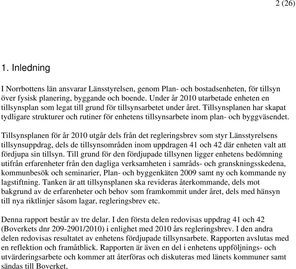 Tillsynsplanen har skapat tydligare strukturer och rutiner för enhetens tillsynsarbete inom plan- och byggväsendet.