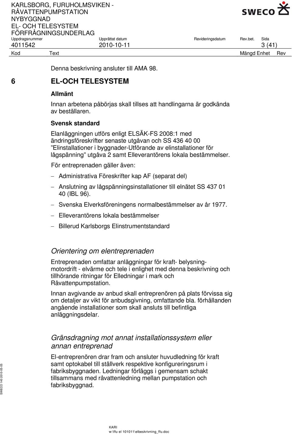 utgåva 2 samt Elleverantörens lokala bestämmelser.