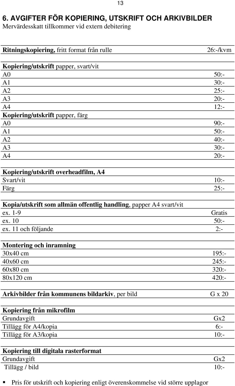 offentlig handling, papper A4 svart/vit ex. 1-9 Gratis ex. 10 50:- ex.