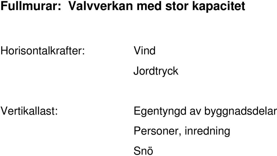 Jordtryck Vertikallast: Egentyngd