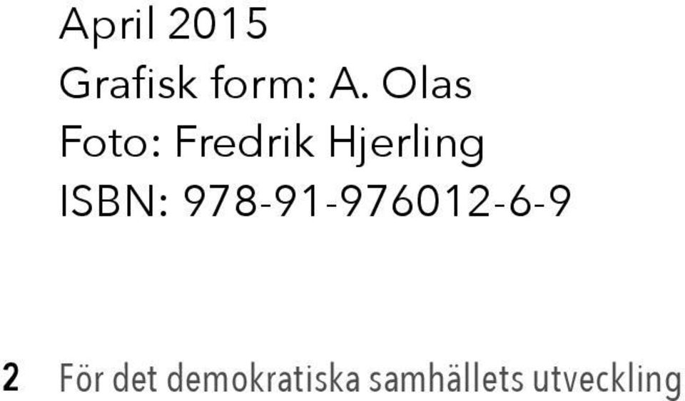 ISBN: 978-91-976012-6-9 2 För