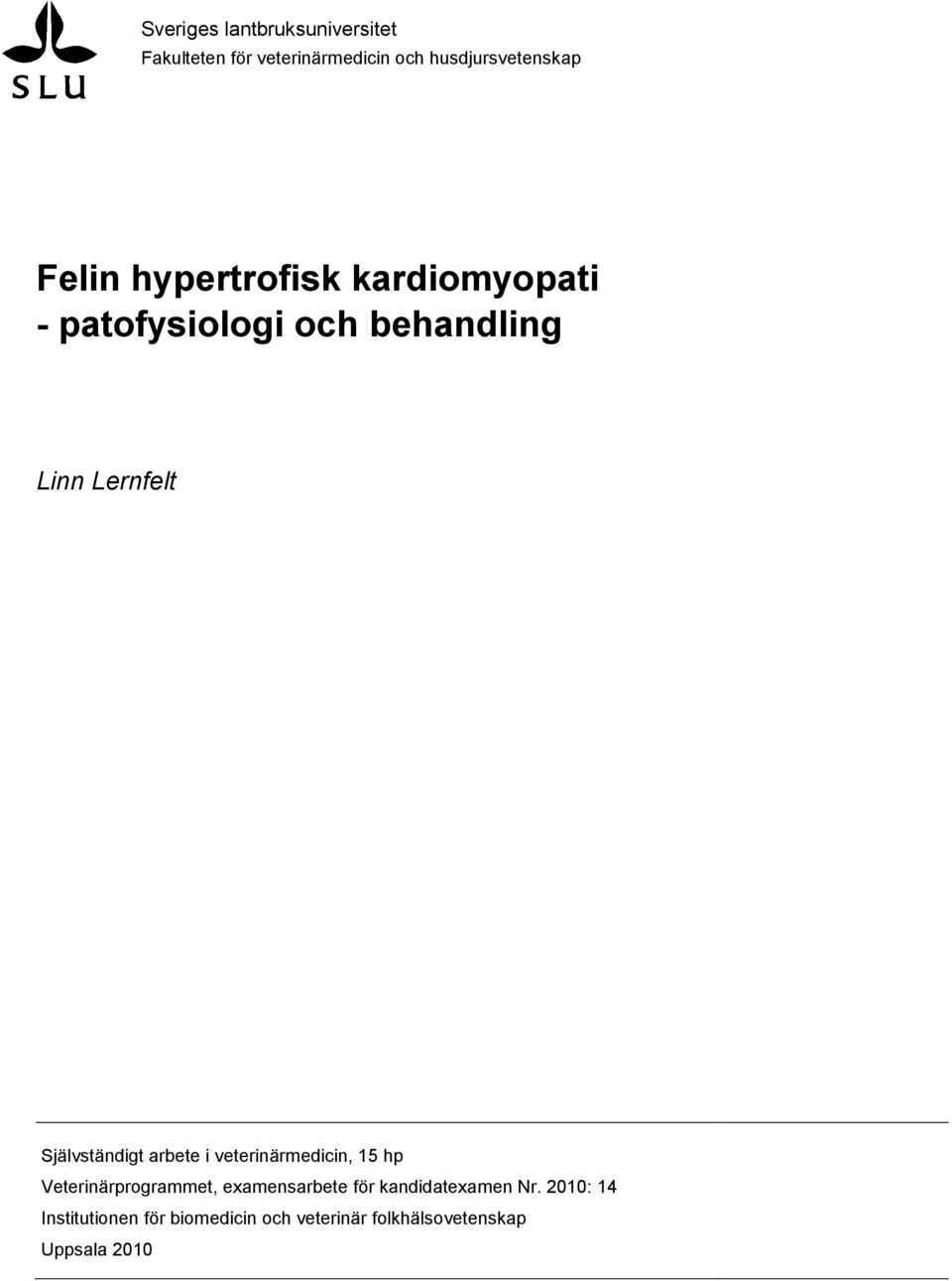 Självständigt arbete i veterinärmedicin, 15 hp Veterinärprogrammet, examensarbete för