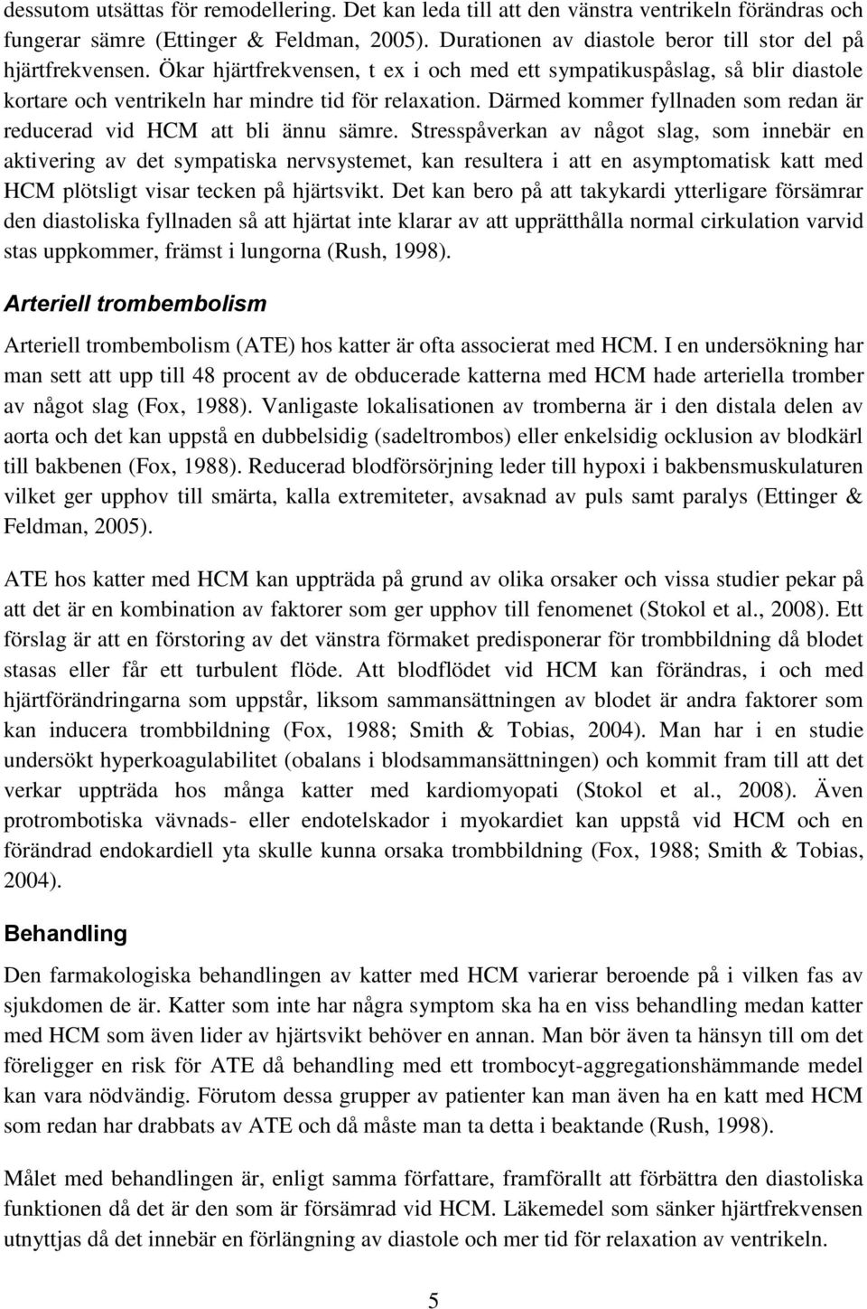 Därmed kommer fyllnaden som redan är reducerad vid HCM att bli ännu sämre.
