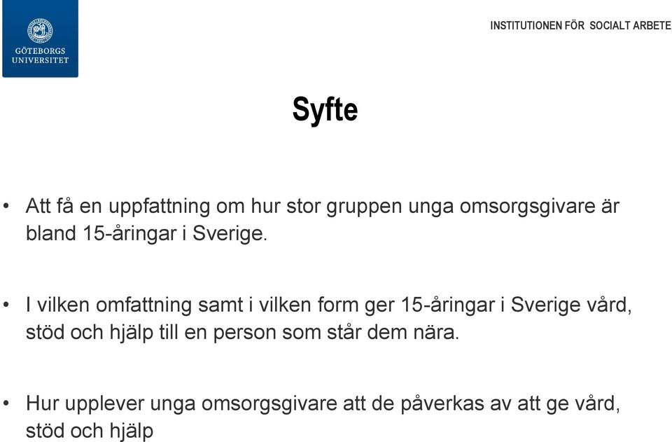 I vilken omfattning samt i vilken form ger 15-åringar i Sverige vård,