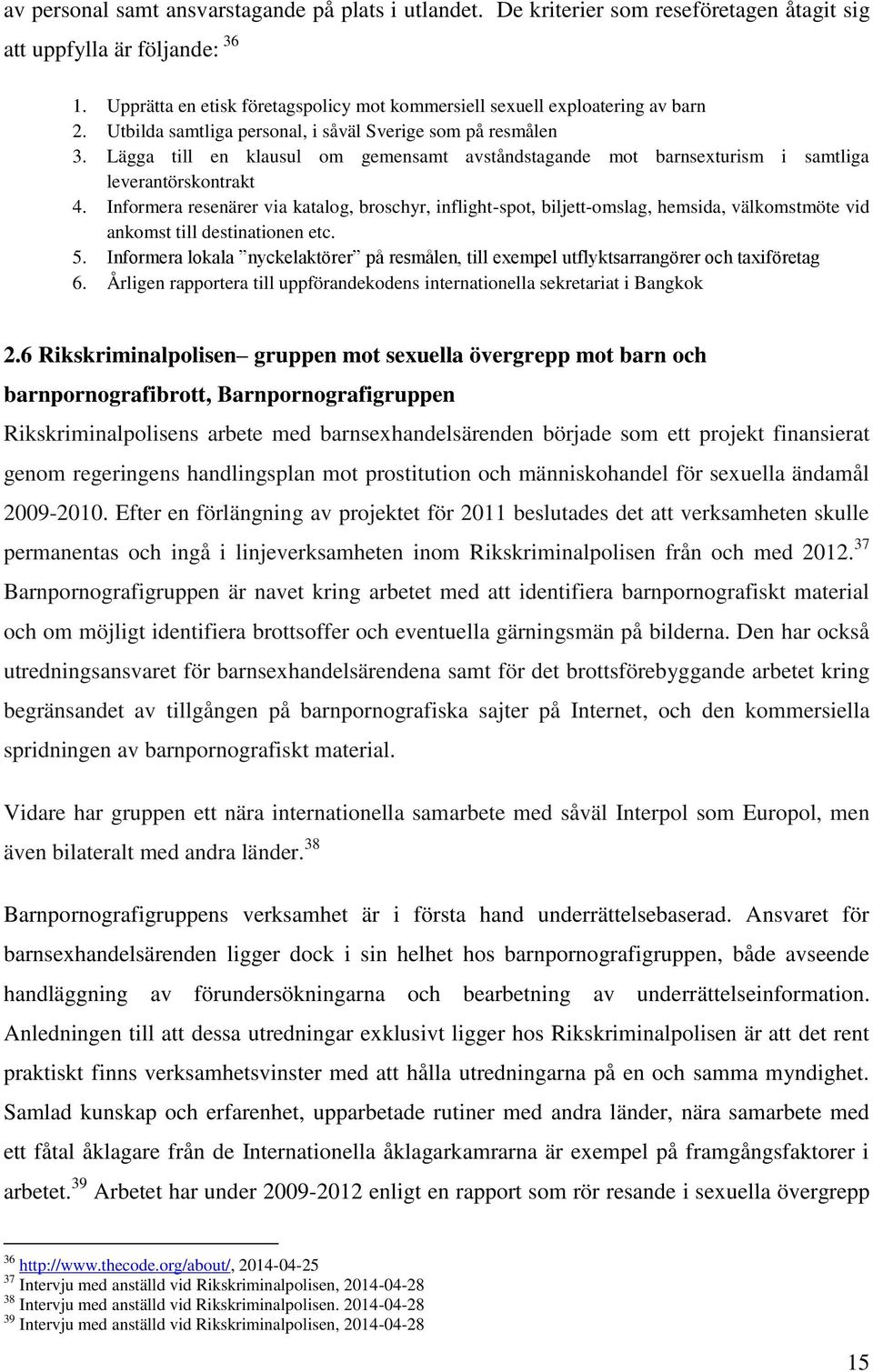 Lägga till en klausul om gemensamt avståndstagande mot barnsexturism i samtliga leverantörskontrakt 4.