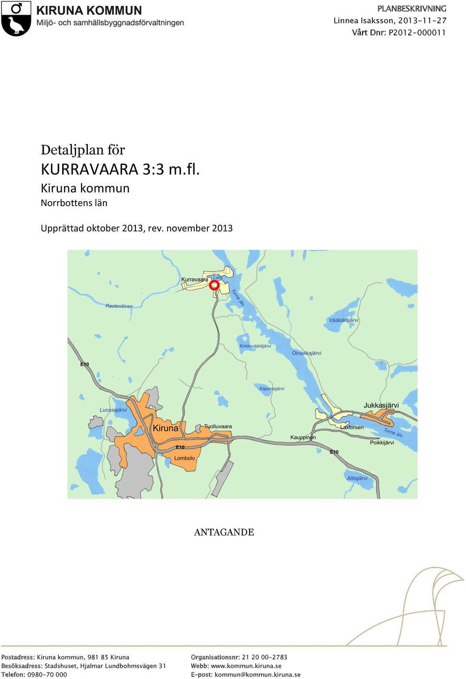 november 2013 ANTAGANDE Postadress: Kiruna kommun, 981 85 Kiruna Organisationsnr: 21 20 00-2783