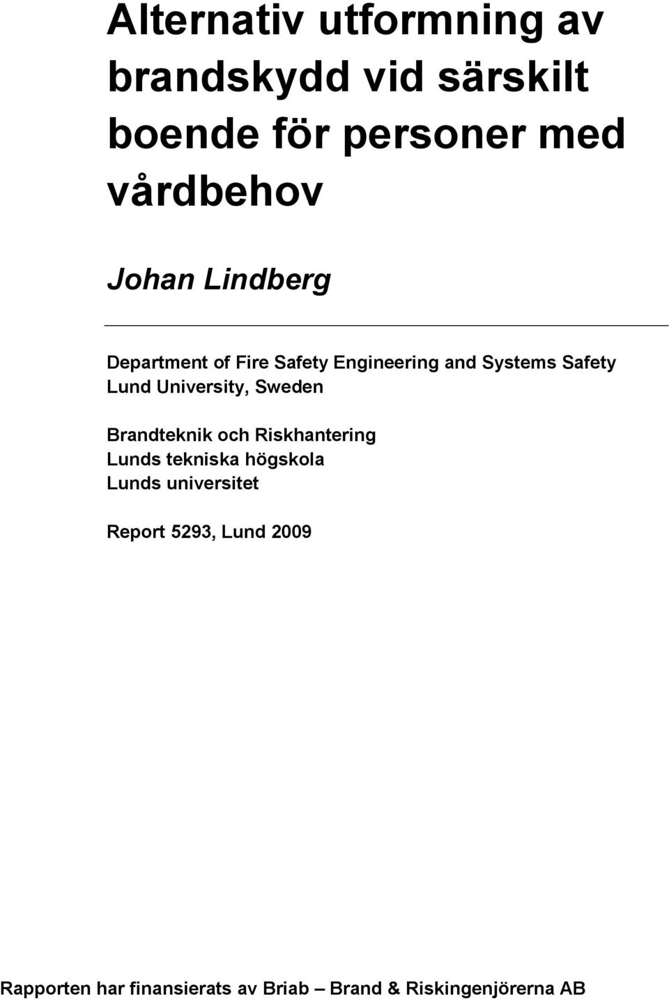 University, Sweden Brandteknik och Riskhantering Lunds tekniska högskola Lunds