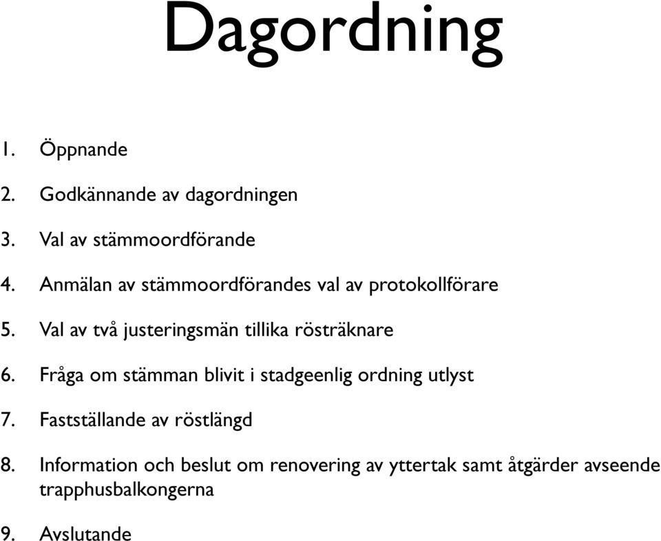 Val av två justeringsmän tillika rösträknare 6.